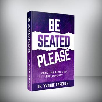 Paperback BE SEATED PLEASE: FROM THE BATTLE TO THE BANQUET Book