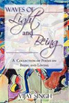 Paperback Waves of Light and Being: A Collection of Poems on Being and Loving Book
