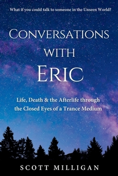 Paperback Conversations with Eric: Life, Death & the Afterlife through the Closed Eyes of a Trance Medium Book