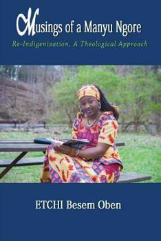 Paperback Musings of a Manyu Ngore: Re-Indigenization, A Theological Approach Book