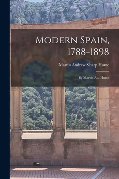 Paperback Modern Spain, 1788-1898: By Martin A.s. Hume Book