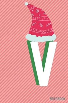 Initial X-mas Letter  V  Notebook With Funny X-mas Bear., X-mas First Letter Ideal for For Boys/ Girls , Christmas, Gift and Notebook for School: ... 120 Pages, 6x9, Soft Cover, Matte Finish