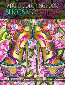 Adult Coloring Book Shoes Coloring: Women Coloring Book featuring High Heels & Vintage Shoes Fashion Coloring Stress Relieving Coloring Page in Mandala Coloring Style for Relaxation and Boost Creativi