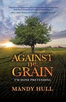 Against the Grain: I’m Done Pretending