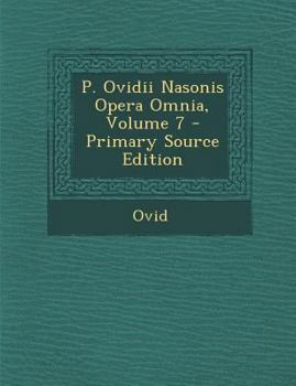 Paperback P. Ovidii Nasonis Opera Omnia, Volume 7 [Latin] Book