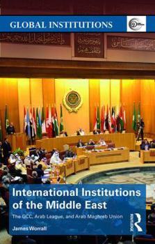 Paperback International Institutions of the Middle East: The GCC, Arab League, and Arab Maghreb Union Book