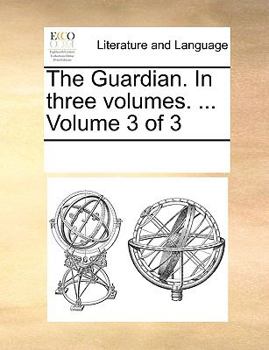 Paperback The Guardian. in Three Volumes. ... Volume 3 of 3 Book