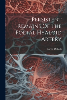 Paperback Persistent Remains Of The Foetal Hyaloid Artery Book