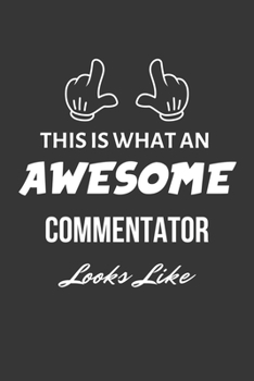 This Is What An Awesome Commentator Looks Like Notebook: Lined Journal, 120 Pages, 6 x 9, Matte Finish