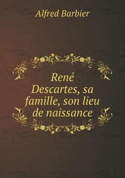 Paperback Ren? Descartes, sa famille, son lieu de naissance [French] Book