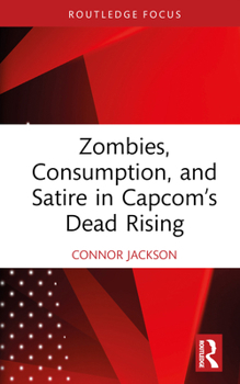 Hardcover Zombies, Consumption, and Satire in Capcom's Dead Rising Book