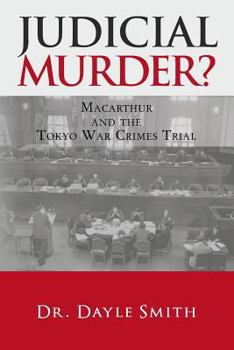 Paperback Judicial Murder?: Macarthur and the Tokyo War Crimes Trial Book