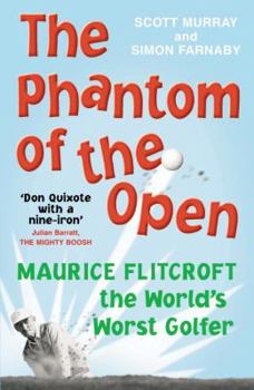 Paperback The Phantom of the Open: Maurice Flitcroft, the World's Worst Golfer Book