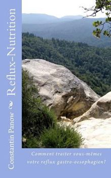 Paperback Reflux-Nutrition: Comment traiter vous-mêmes votre reflux gastro-oesophagien? [French] Book