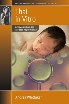 Hardcover Thai in Vitro: Gender, Culture and Assisted Reproduction Book