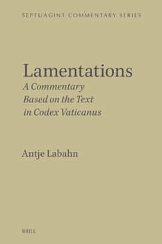 Hardcover Lamentations: A Commentary Based on the Text in Codex Vaticanus Book