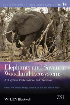 Hardcover Elephants and Savanna Woodland Ecosystems: A Study from Chobe National Park, Botswana Book