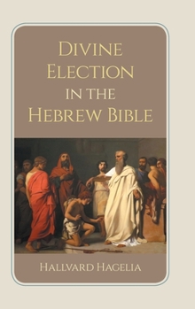 Divine Election in the Hebrew Bible (Hbm)