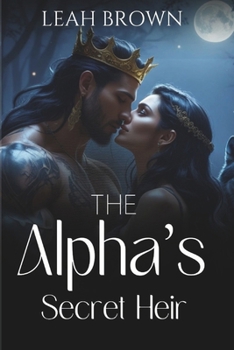 Paperback The Alpha's Secret Heir: A Rejected Mate Paranormal Romance Book
