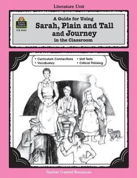 Paperback A Guide for Using Sarah, Plain and Tall and Journey in the Classroom Book