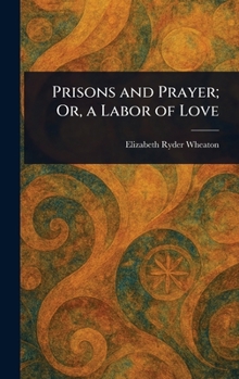Hardcover Prisons and Prayer; Or, a Labor of Love Book