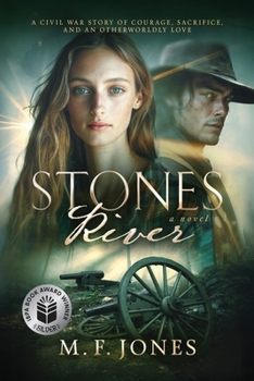 Stones River: A Civil War Story of Courage, Sacrifice, and an Otherworldly Love (The Sentinel Heart Trilogy)
