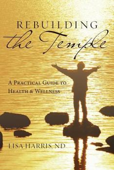 Paperback Rebuilding the Temple: A Practical Guide to Health and Wellness Book