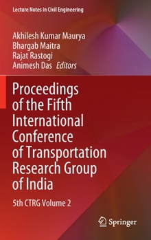Hardcover Proceedings of the Fifth International Conference of Transportation Research Group of India: 5th Ctrg Volume 2 Book