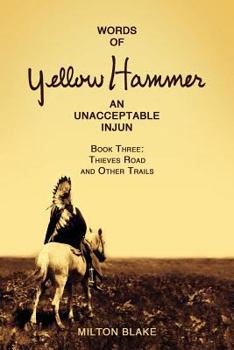 Paperback Words of Yellow Hammer an Unacceptable Injun: Thieves Road and Other Trails Book