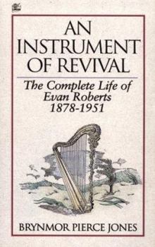 Paperback An Instrument of Revival: The Complete Life of Evan Roberts, 1878-1951 Book