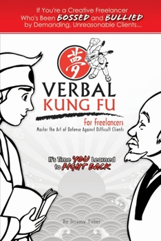 Paperback Verbal Kung Fu for Freelancers: Master the Art of Self Defense against Difficult Clients Book