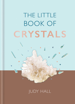 Hardcover The Little Book of Crystals: Crystals to Attract Love, Wellbeing and Spiritual Harmony Into Your Life Book