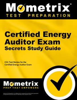 Paperback Certified Energy Auditor Exam Secrets Study Guide: Cea Test Review for the Certified Energy Auditor Exam Book