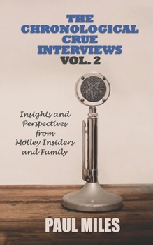 Paperback The Chronological Crue Interviews Vol. 2: Insights and Perspectives from Mötley Insiders and Family Book