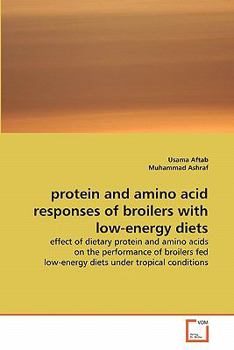 Paperback protein and amino acid responses of broilers with low-energy diets Book