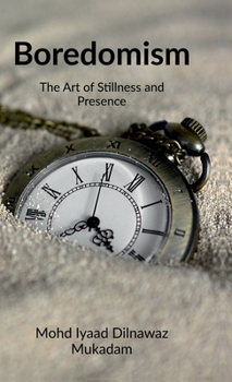 Hardcover Boredomism: The Art of Stillness and Presence Book