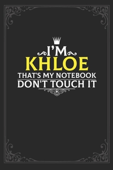 Paperback I'm Khloe that's my notebook don't touch it: Lined notebook / Journal Gift, 121 pages Soft Cover, Matte finish / best gift for Khloe Book