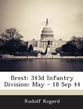 Paperback Brest: 343d Infantry Division: May - 18 Sep 44 Book