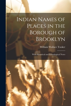 Paperback Indian Names of Places in the Borough of Brooklyn: With Historical and Ethnological Notes Book