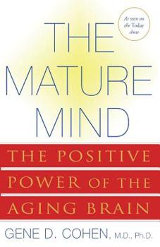 Paperback The Mature Mind: The Positive Power of the Aging Brain Book