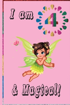 Paperback I Am 4 And Magical: This Nice And Magical Birthday Notebook For 4 year old. Cute Cream Paper 6*9 Inch With 100 Pages Notebook For Writing Book