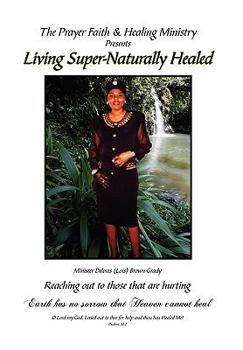 Paperback Living Super-Naturally Healed Book