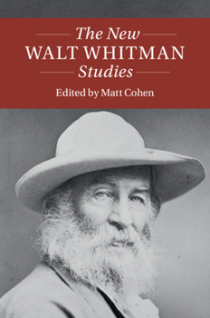 The New Walt Whitman Studies - Book  of the Twenty-First-Century Critical Revisions