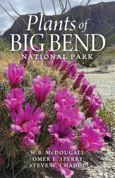 Paperback Plants of Big Bend National Park: A Guide to the Trees, Shrubs, Wildflowers, Cacti, and Ferns of the Big Bend Region of Texas Book