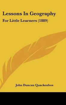 Hardcover Lessons in Geography: For Little Learners (1889) Book