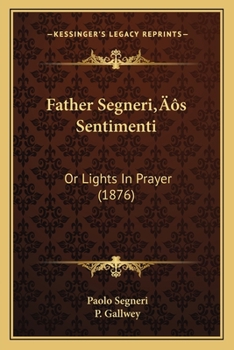 Paperback Father Segneri's Sentimenti: Or Lights In Prayer (1876) Book