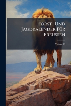Paperback Forst- Und Jagdkalender Für Preussen; Volume 13 Book