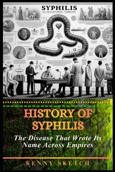 Paperback History of Syphilis: The Disease That Wrote Its Name Across Empires Book