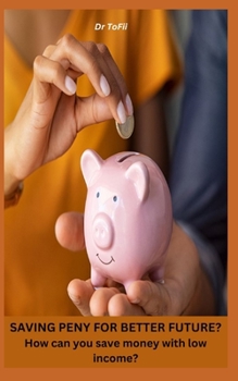 SAVING PENY FOR BETTER FUTURE? How can you save money with low income?