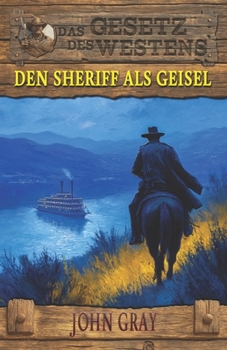 Paperback Den Sheriff als Geisel: Es gab nichts, das ihnen heilig war - Historischer Western [German] Book